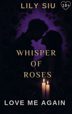 Шёпот Роз: Полюби меня вновь 18+