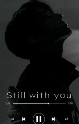 Still with you