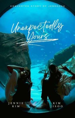 Unexpectedly Yours | JENSOO [18+] [Русский.]