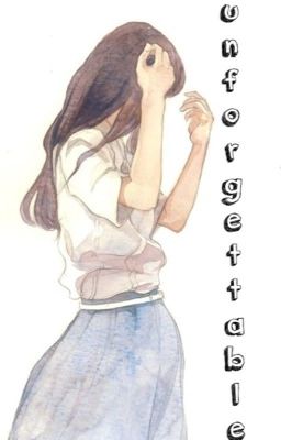 u n f o r g e t t a b l e.