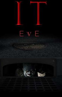 I T  EVE  (Оно. Преддверие)