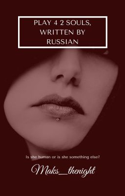 Play 4 2 souls, written by Russian