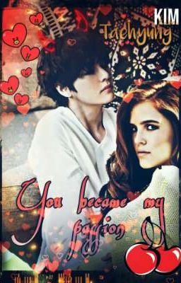 Ты стала моей страстью