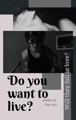 Do you want to live?