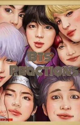 BTS REACTIONS 