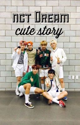 nct Dream | cute story