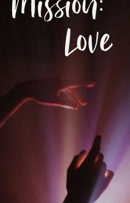 Миссия: Любовь[ЗАВЕРШЕНО]