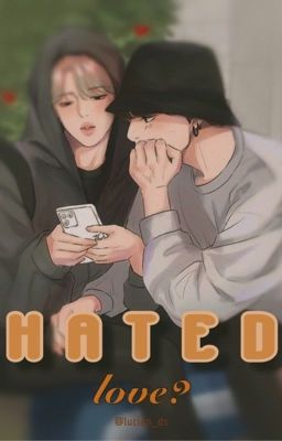 hated love? 