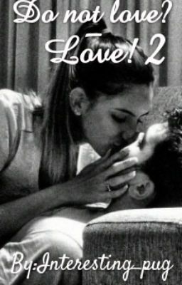 Не любишь? - Люби! 2