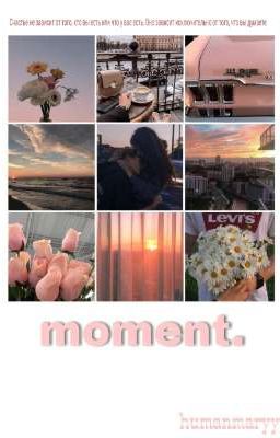 moment.