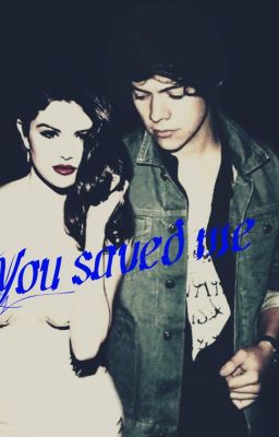 You saved me