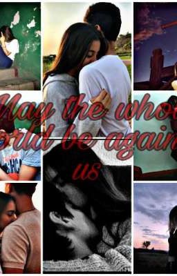 ~May the whole world be against us~ [ Пусть весь мир будет против нас]🥀