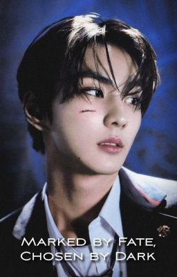 Marked by Fate, Chosen by Dark