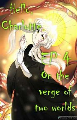 Привет, Шарлотта. Эпизод 4: На границе двух миров.