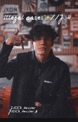 illegal cases✨//J.H