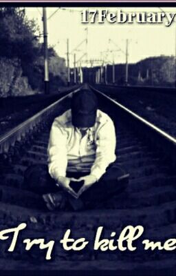 Try to kill me [Редактируется]