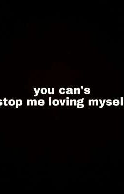 You can's stop me loving myself