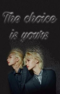 выбор за тобой/the choice is yours 