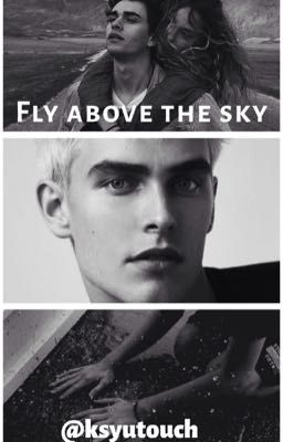 FLY ABOVE THE SKY.