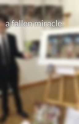 a fallen miracle.