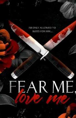 Бойся меня, люби меня. 