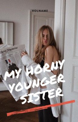 Моя похотливая младшая сестричка