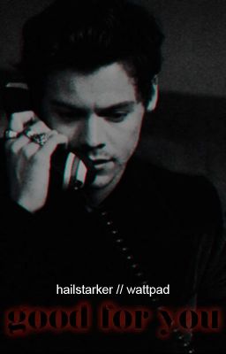 Good for you | Harry Styles x Reader |