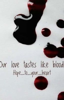 Our love tastes like blood. 