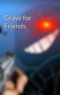 Grave for Friends.