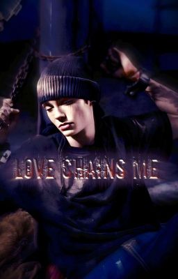 Любовь сковывает меня цепями