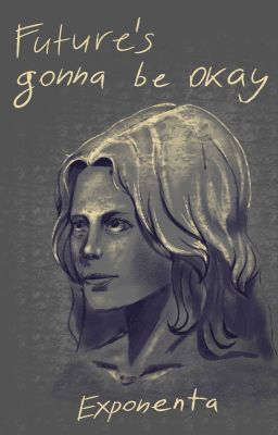 Future's gonna be okay