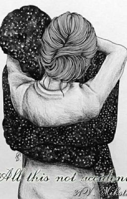 All this not accident