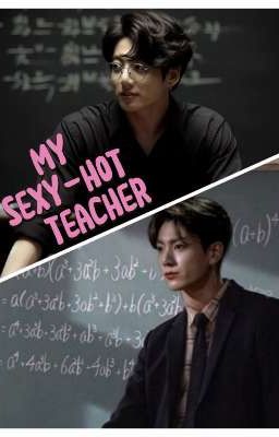 My sexy-hot teacher🥃🔞❤️