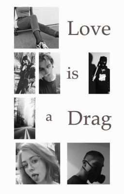 Love is a drag.