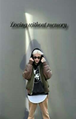   Loving without memory(Без памяти любя|18+) 