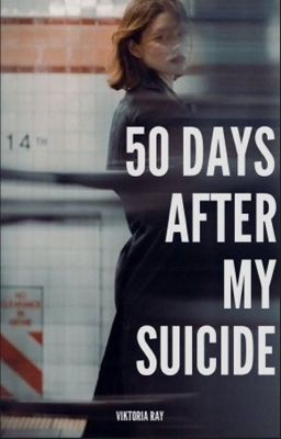 50 дней после моего самоубийства [Редактируется]