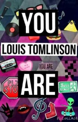 [Louis Tomlinson] YOU ARE