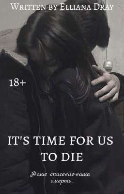 It's time for us to die