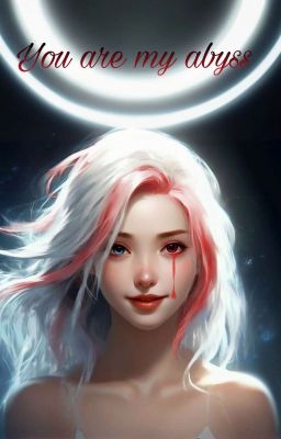 Ты - моя бездна