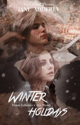 Winter holidays [Noen Eubanks X Ava Wood]